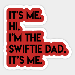 It’s Me Hi I’m The Swiftie Dad It’s Me - black Sticker